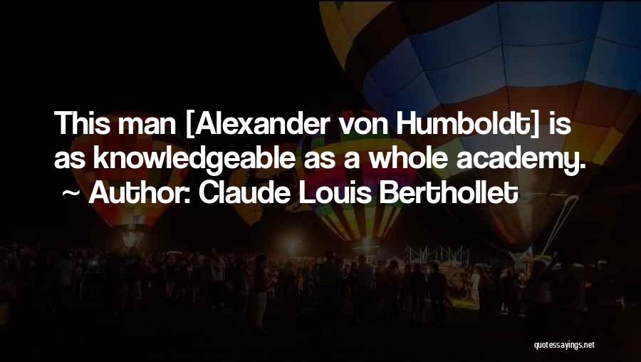 Alexander Humboldt Quotes By Claude Louis Berthollet