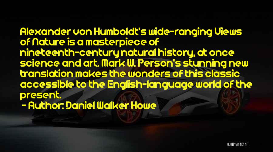 Alexander Humboldt Quotes By Daniel Walker Howe