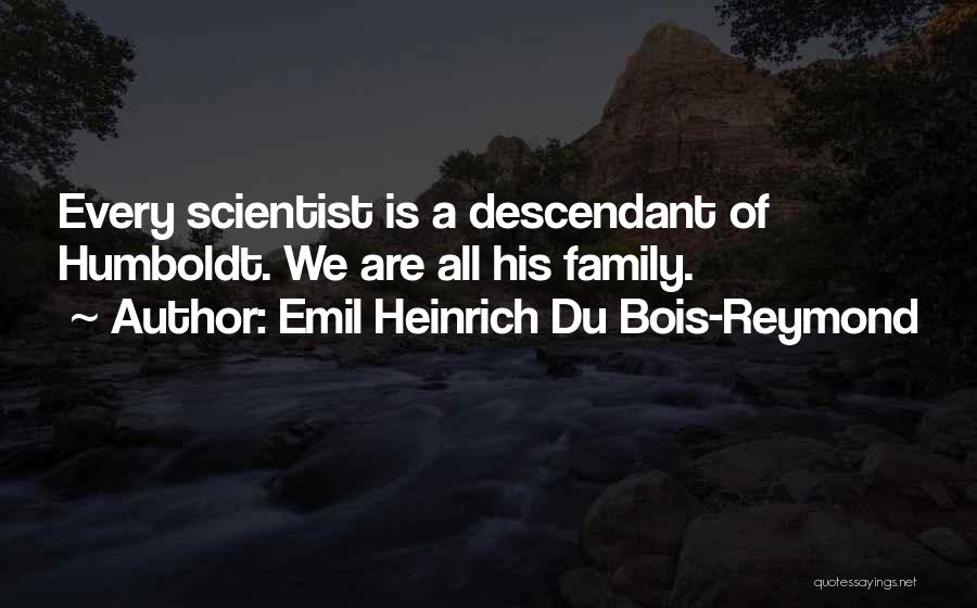 Alexander Humboldt Quotes By Emil Heinrich Du Bois-Reymond