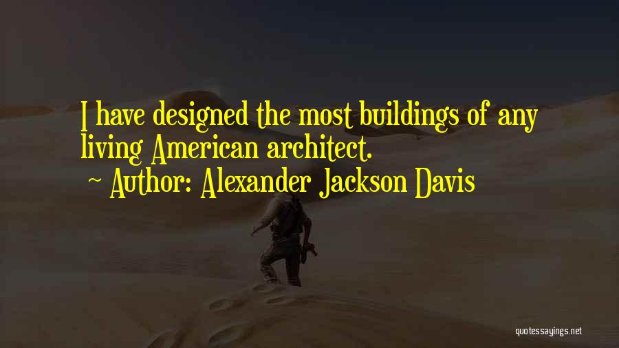 Alexander Jackson Davis Quotes 962929