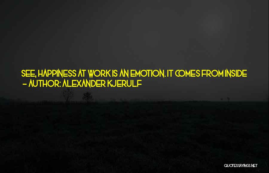 Alexander Kjerulf Quotes 1066724