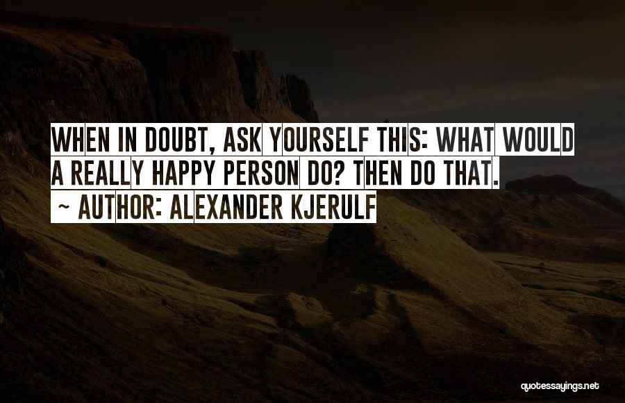 Alexander Kjerulf Quotes 1123265