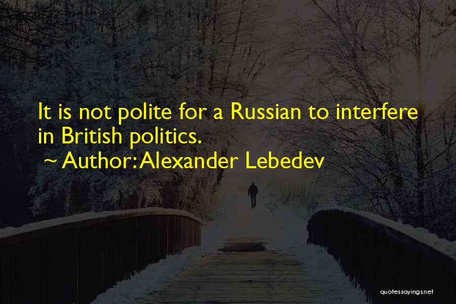 Alexander Lebedev Quotes 1550289