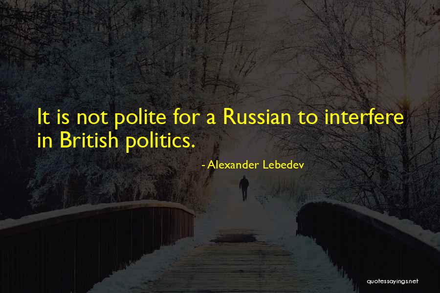 Alexander Lebedev Quotes 1550289 Alexander Lebedev Quotes 1550289