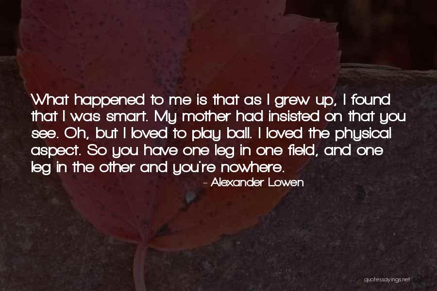 Alexander Lowen Quotes 2174409