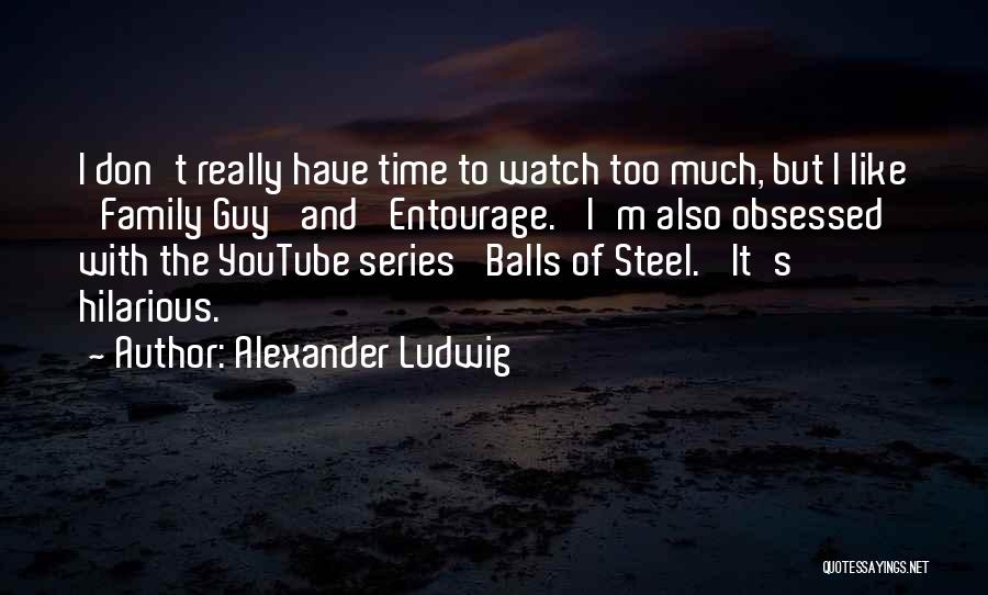 Alexander Ludwig Quotes 1141700