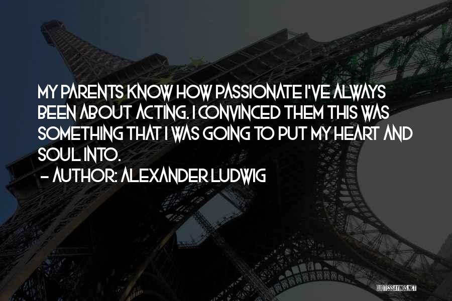 Alexander Ludwig Quotes 123288