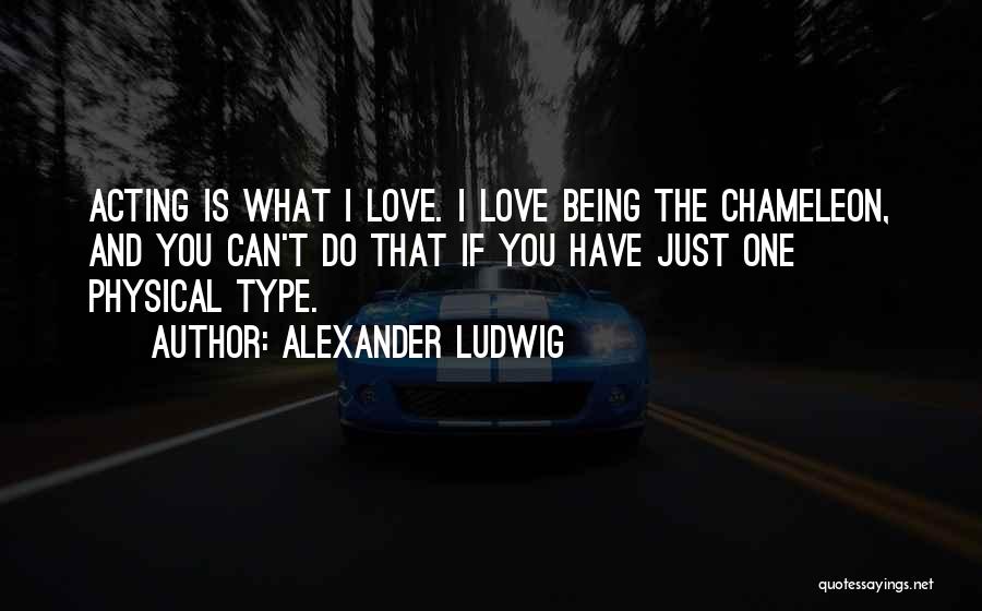 Alexander Ludwig Quotes 2056414