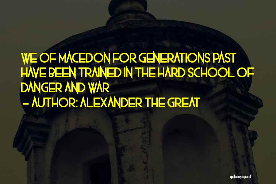 Alexander Macedon Quotes By Alexander The Great