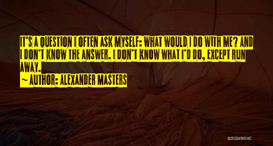 Alexander Masters Quotes 238461