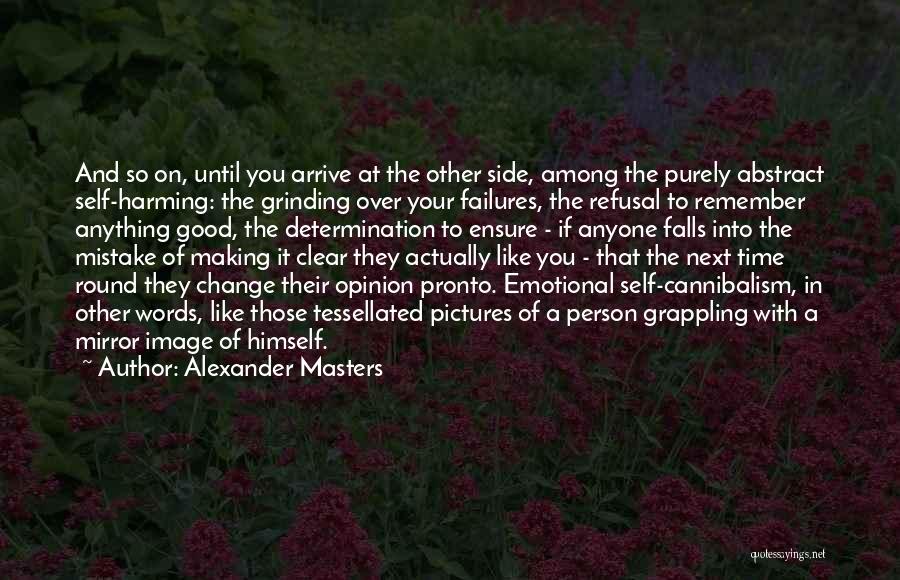 Alexander Masters Quotes 346916