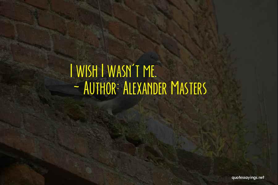 Alexander Masters Quotes 917887