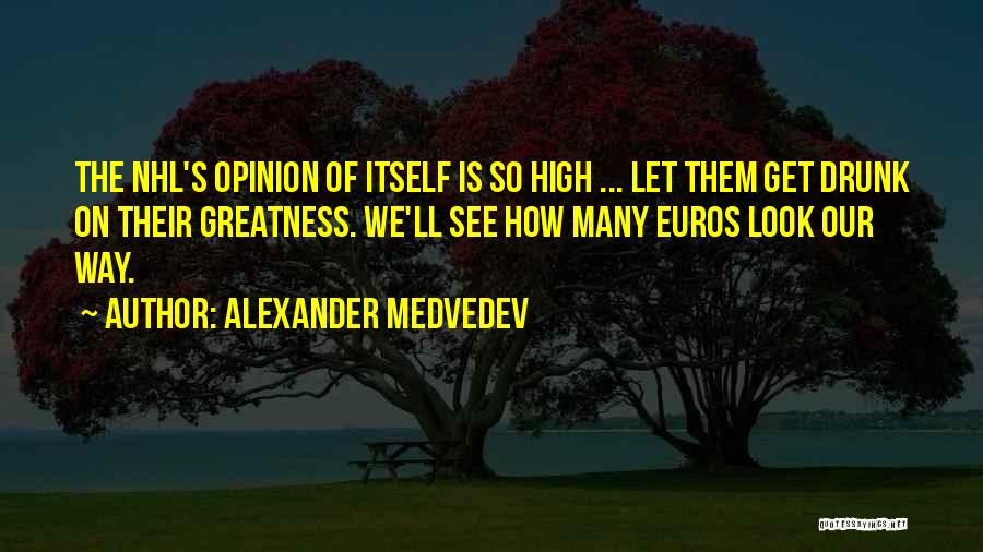 Alexander Medvedev Quotes 1523172