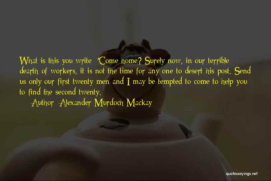 Alexander Murdoch Mackay Quotes 2109275