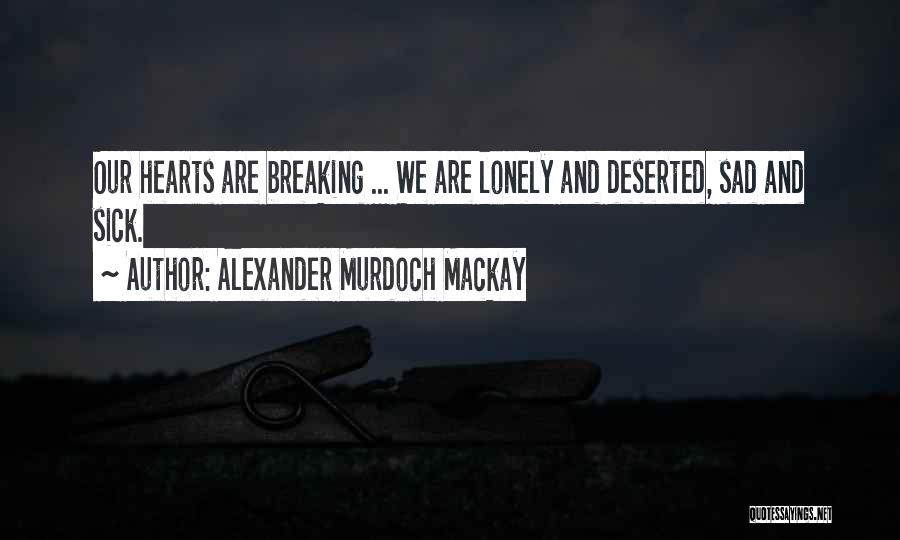 Alexander Murdoch Mackay Quotes 940836