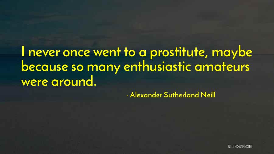 Alexander Neill Quotes By Alexander Sutherland Neill