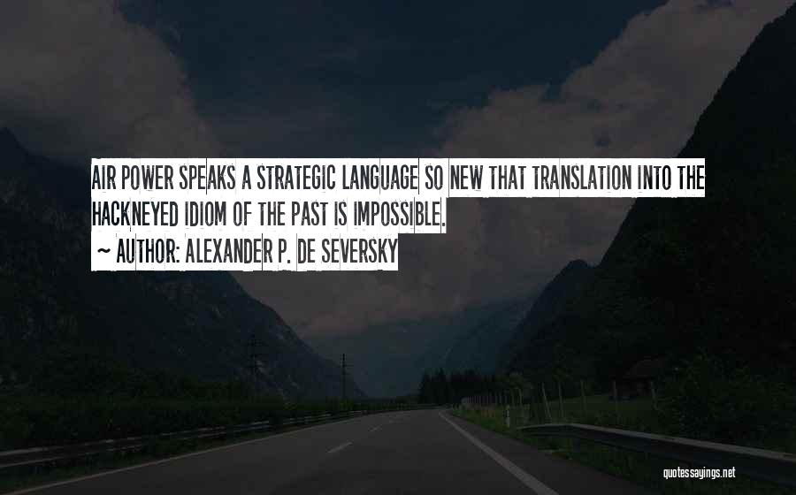 Alexander P. De Seversky Quotes 1495121