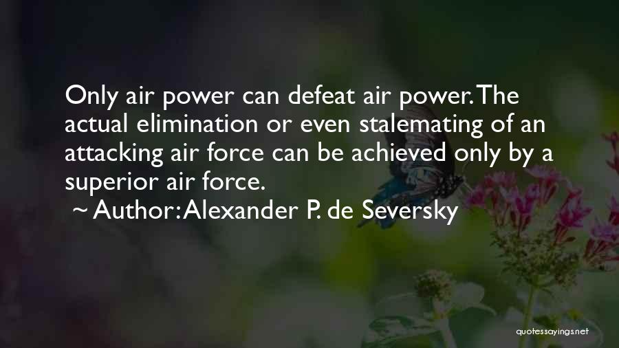 Alexander P. De Seversky Quotes 2099949