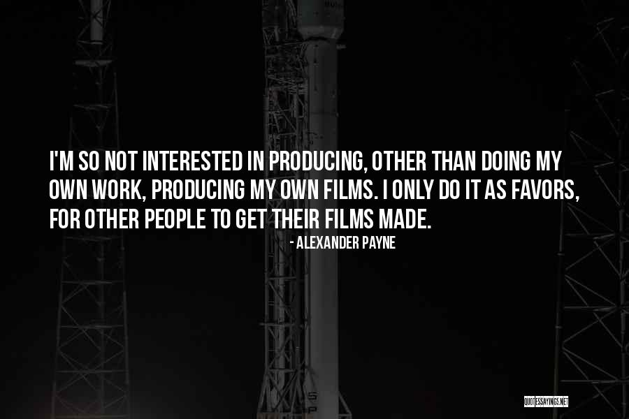 Alexander Payne Quotes 1014216 Alexander Payne Quotes 1014216