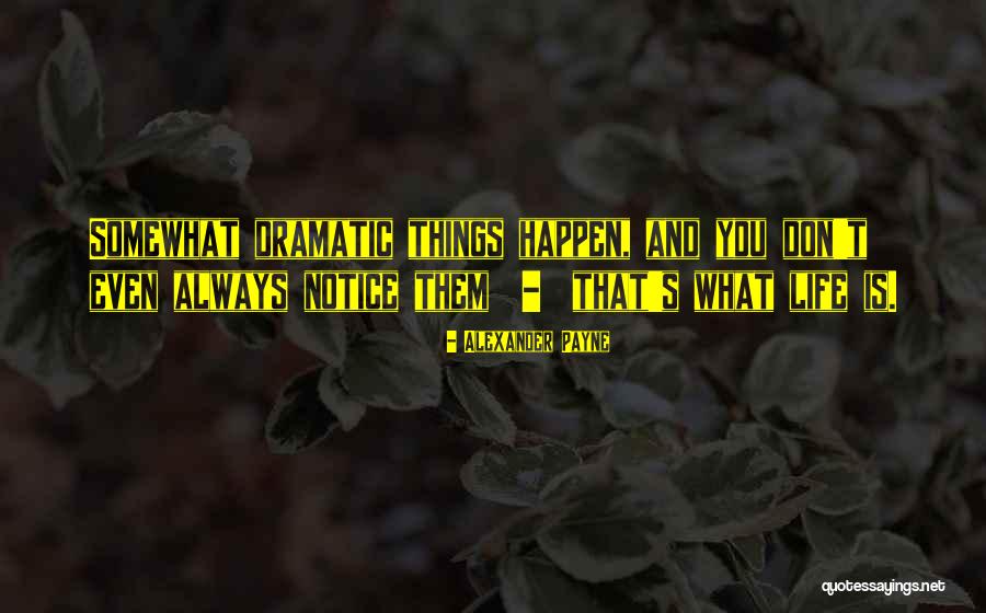 Alexander Payne Quotes 1176829 Alexander Payne Quotes 1176829