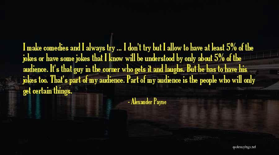 Alexander Payne Quotes 1307153 Alexander Payne Quotes 1307153