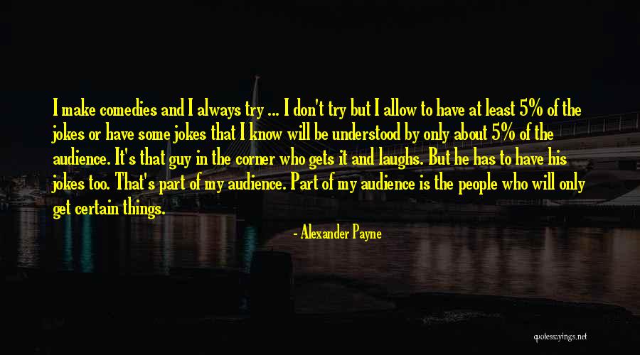 Alexander Payne Quotes 1307153