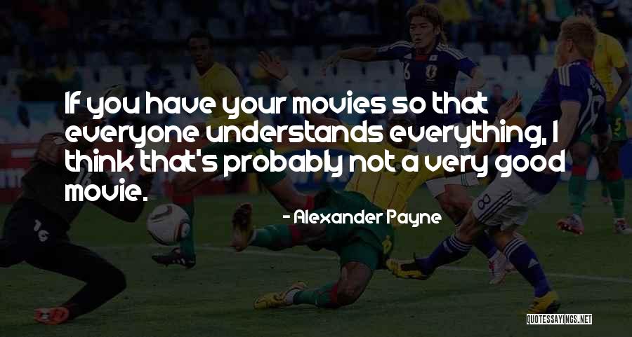 Alexander Payne Quotes 1327790