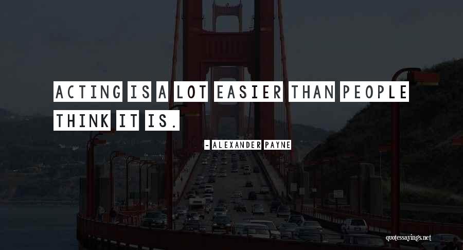 Alexander Payne Quotes 1344500 Alexander Payne Quotes 1344500