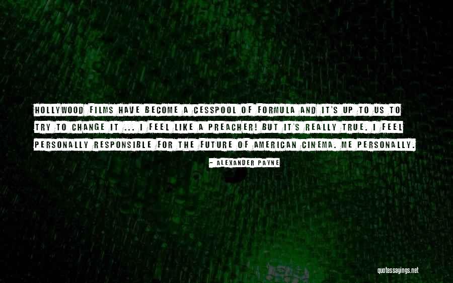 Alexander Payne Quotes 1389102 Alexander Payne Quotes 1389102