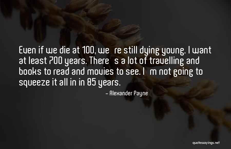 Alexander Payne Quotes 1473708