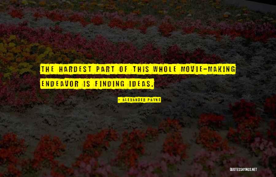 Alexander Payne Quotes 1593657 Alexander Payne Quotes 1593657