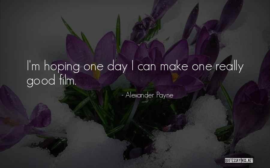 Alexander Payne Quotes 1819724 Alexander Payne Quotes 1819724