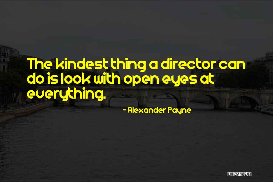 Alexander Payne Quotes 2018269 Alexander Payne Quotes 2018269