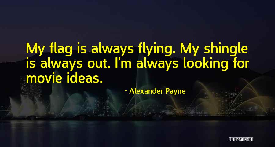 Alexander Payne Quotes 2087315 Alexander Payne Quotes 2087315