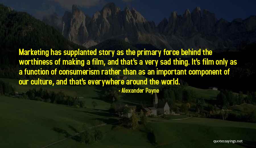 Alexander Payne Quotes 2118409 Alexander Payne Quotes 2118409