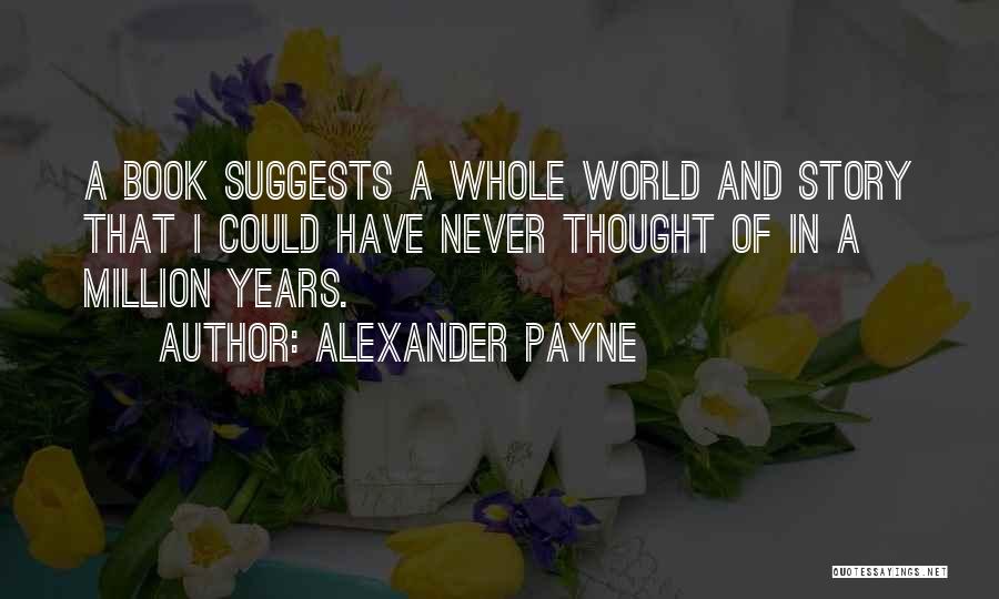 Alexander Payne Quotes 2181342