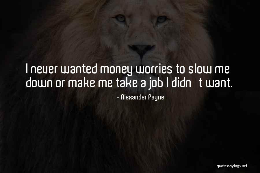 Alexander Payne Quotes 560660 Alexander Payne Quotes 560660