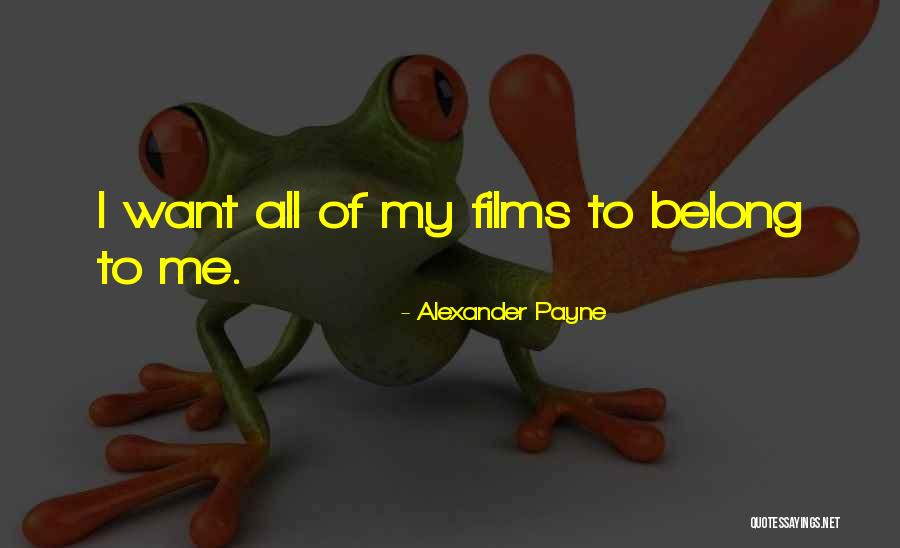 Alexander Payne Quotes 954379 Alexander Payne Quotes 954379