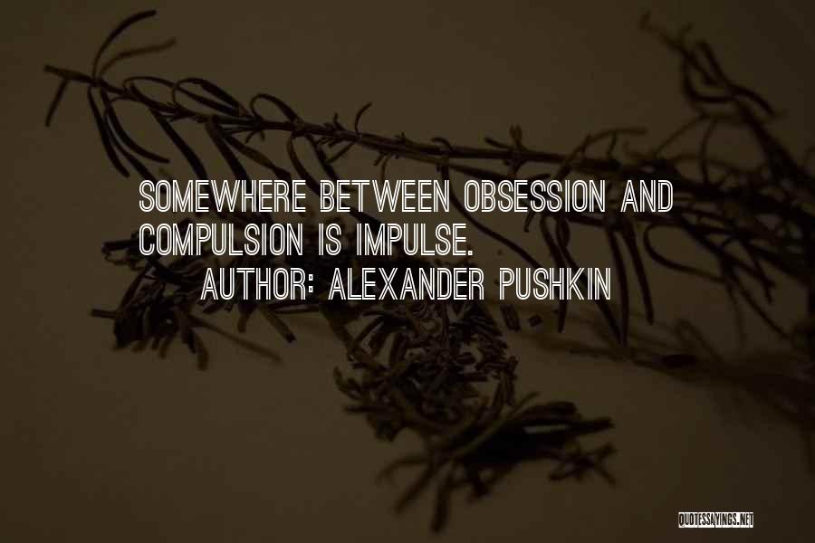 Alexander Pushkin Quotes 1308978