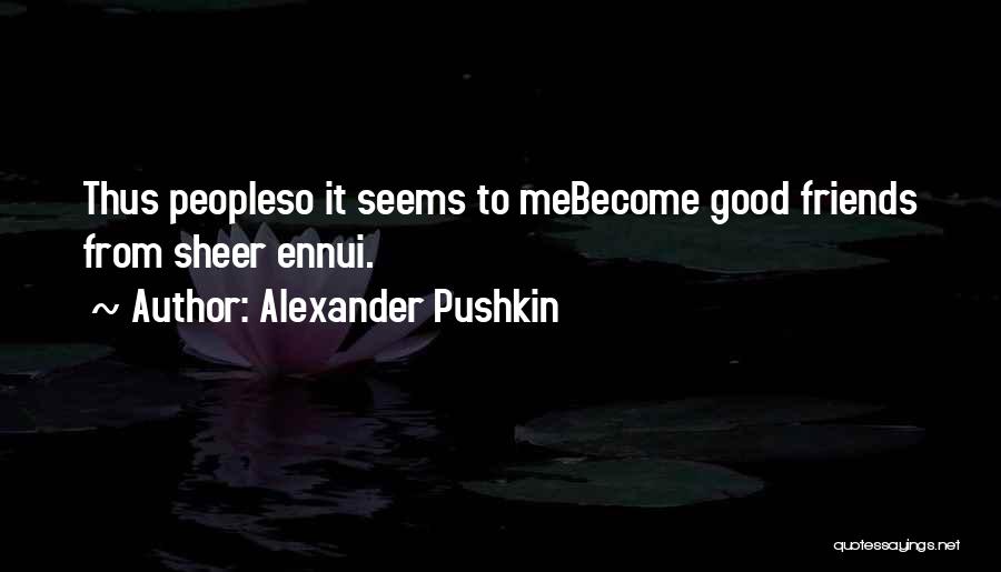 Alexander Pushkin Quotes 1532616