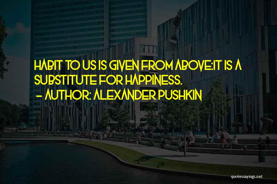 Alexander Pushkin Quotes 1762059