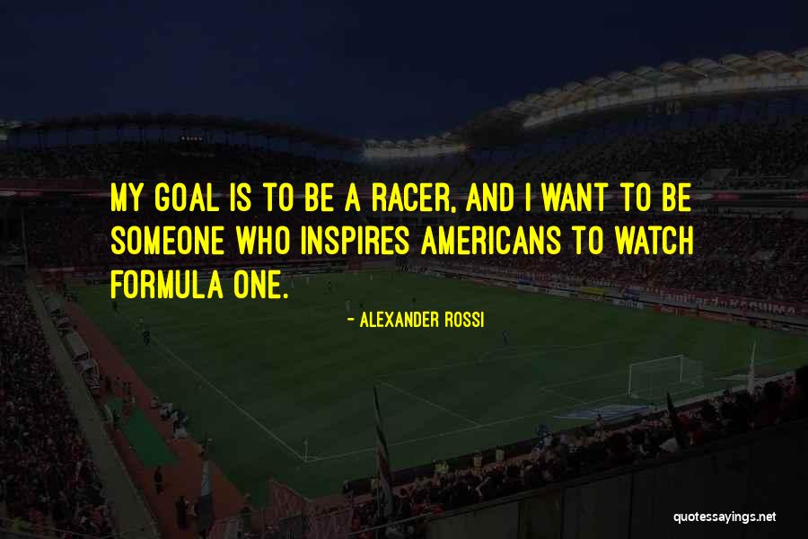 Alexander Rossi Quotes 1164500 Alexander Rossi Quotes 1164500