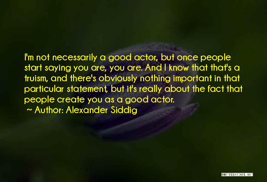 Alexander Siddig Quotes 695020