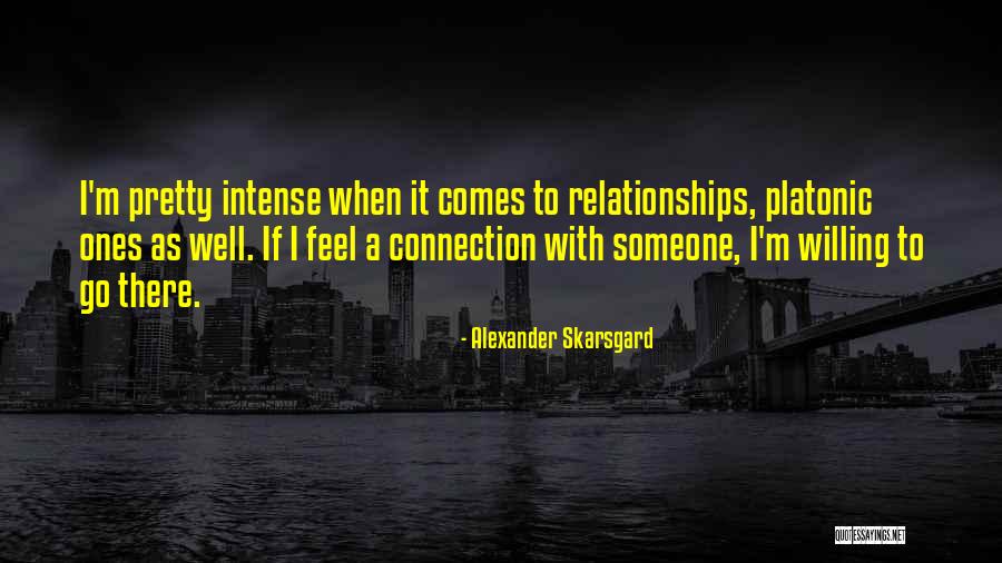 Alexander Skarsgard Quotes 1555297 Alexander Skarsgard Quotes 1555297