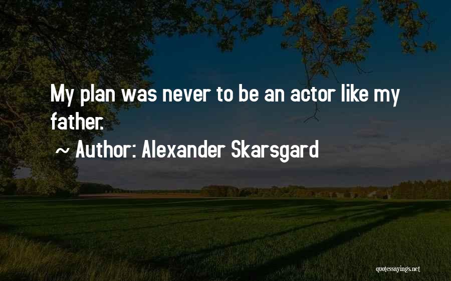 Alexander Skarsgard Quotes 1849470