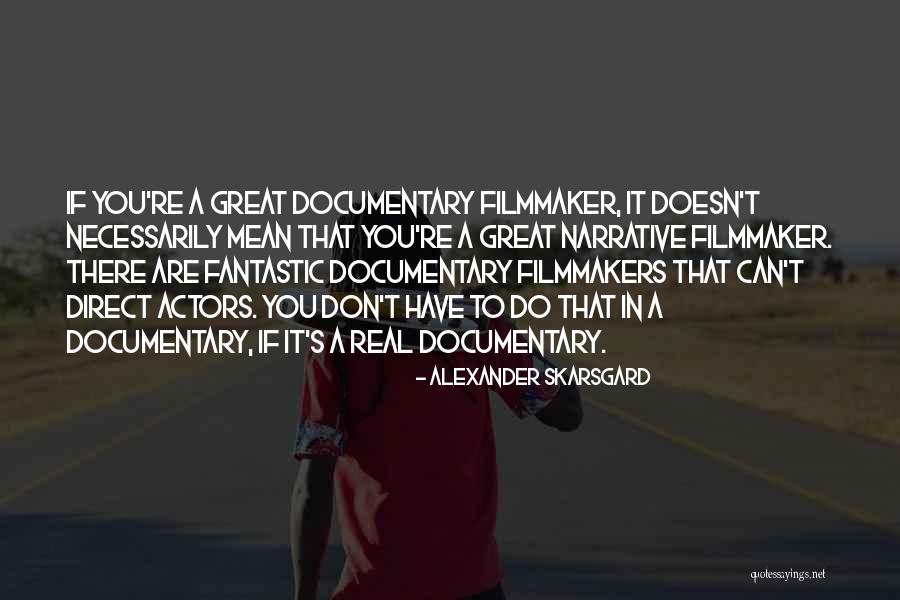 Alexander Skarsgard Quotes 1969308 Alexander Skarsgard Quotes 1969308
