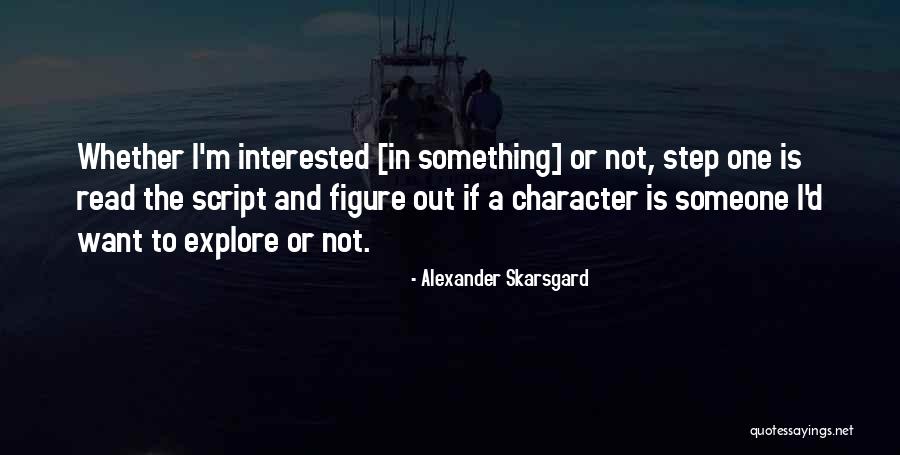 Alexander Skarsgard Quotes 1989762 Alexander Skarsgard Quotes 1989762