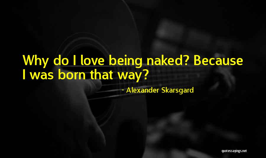 Alexander Skarsgard Quotes 2159675