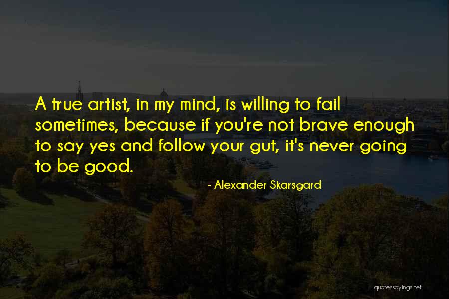 Alexander Skarsgard Quotes 2197787 Alexander Skarsgard Quotes 2197787