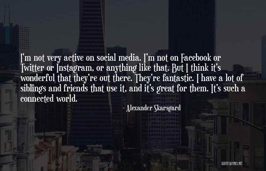 Alexander Skarsgard Quotes 375178 Alexander Skarsgard Quotes 375178